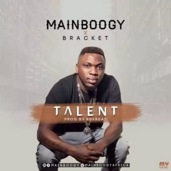 Mainboogy - “Talent” ft. Bracket